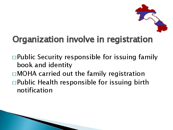 Organization involve in registration � Public Security responsible for issuing family book and identity