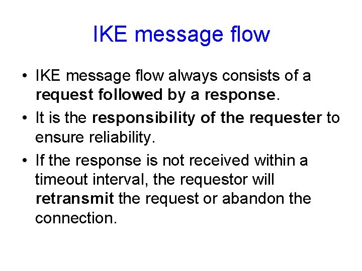 IKE message flow • IKE message flow always consists of a request followed by