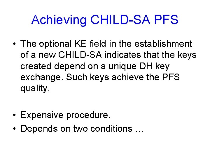 Achieving CHILD-SA PFS • The optional KE field in the establishment of a new