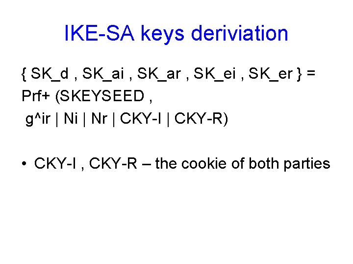 IKE-SA keys deriviation { SK_d , SK_ai , SK_ar , SK_ei , SK_er }