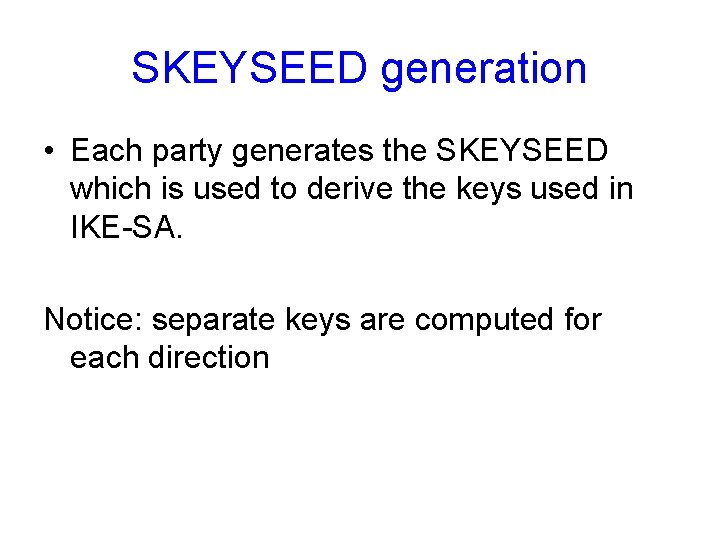 SKEYSEED generation • Each party generates the SKEYSEED which is used to derive the