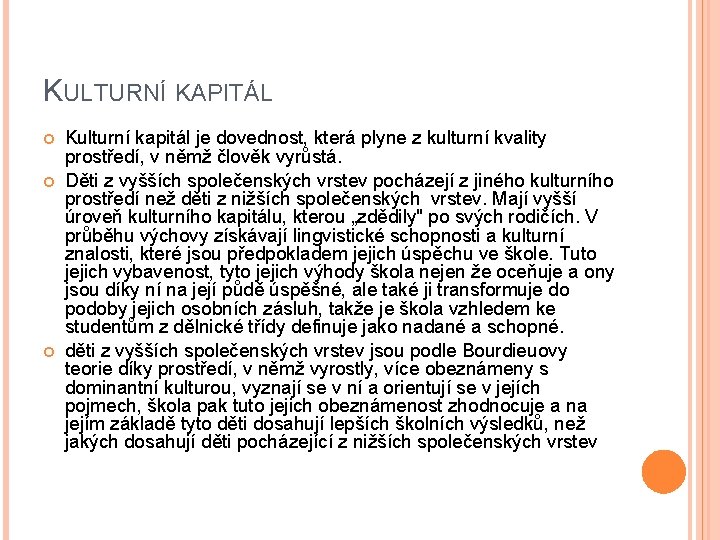 KULTURNÍ KAPITÁL Kulturní kapitál je dovednost, která plyne z kulturní kvality prostředí, v němž