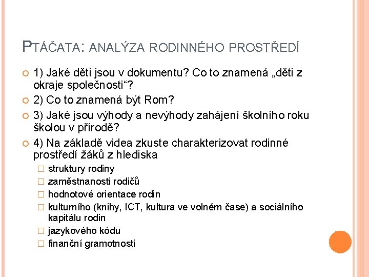 PTÁČATA: ANALÝZA RODINNÉHO PROSTŘEDÍ 1) Jaké děti jsou v dokumentu? Co to znamená „děti