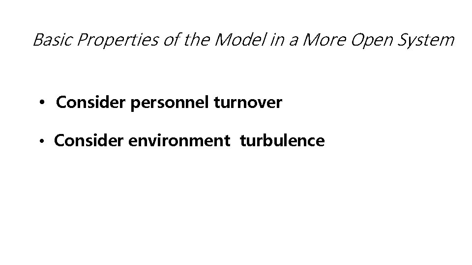 Basic Properties of the Model in a More Open System • Consider personnel turnover