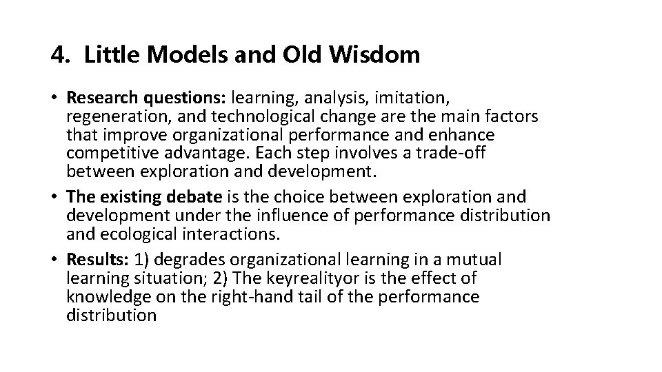 4. Little Models and Old Wisdom • Research questions: learning, analysis, imitation, regeneration, and