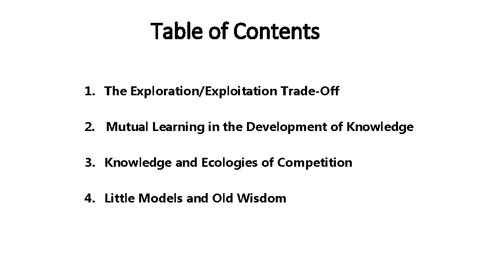 Table of Contents 1. The Exploration/Exploitation Trade-Off 2. Mutual Learning in the Development of