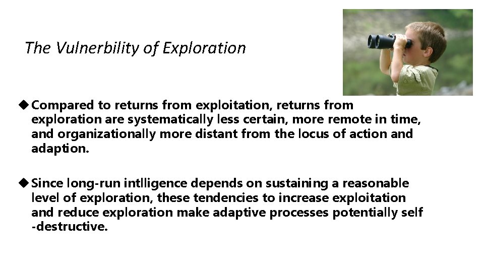 The Vulnerbility of Exploration u Compared to returns from exploitation, returns from exploration are