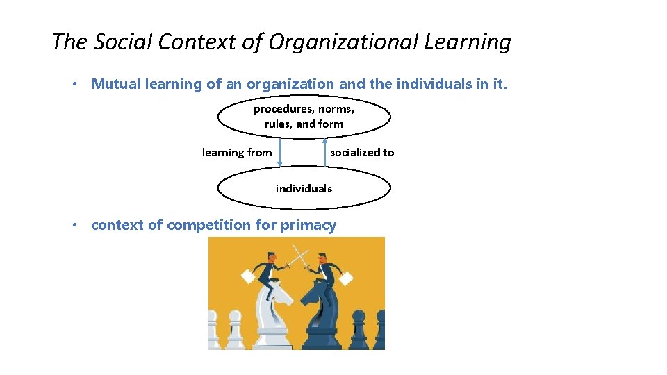 The Social Context of Organizational Learning • Mutual learning of an organization and the