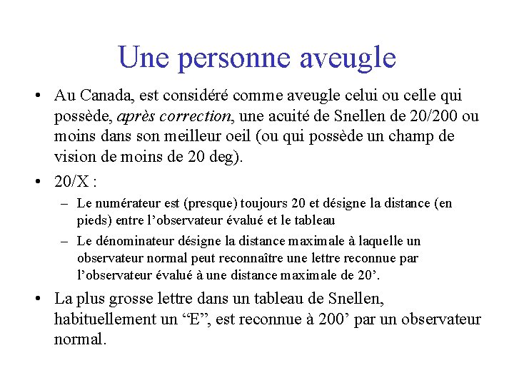 Une personne aveugle • Au Canada, est considéré comme aveugle celui ou celle qui