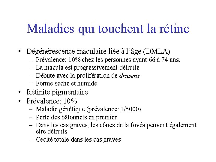 Maladies qui touchent la rétine • Dégénérescence maculaire liée à l’âge (DMLA) – –