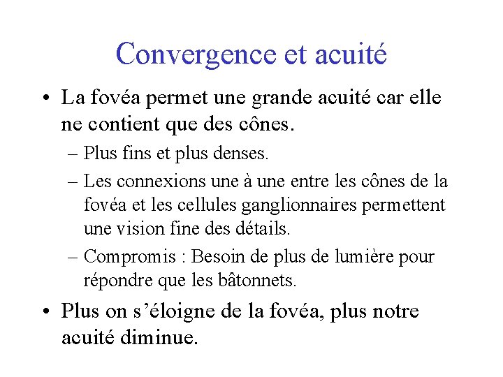 Convergence et acuité • La fovéa permet une grande acuité car elle ne contient