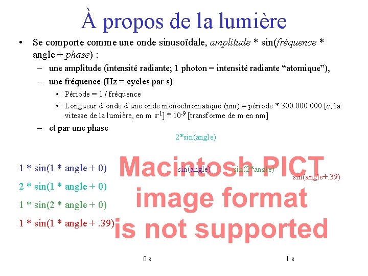 À propos de la lumière • Se comporte comme une onde sinusoïdale, amplitude *