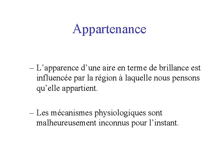 Appartenance – L’apparence d’une aire en terme de brillance est influencée par la région