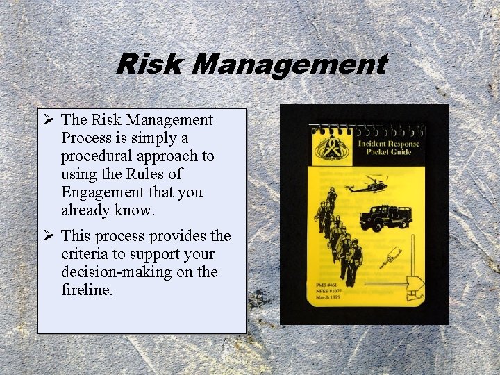 Risk Management Ø The Risk Management Process is simply a procedural approach to using