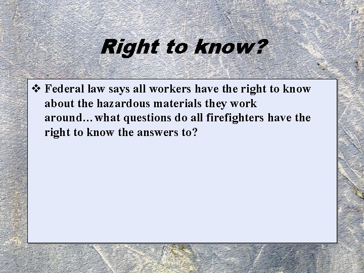 Right to know? v Federal law says all workers have the right to know