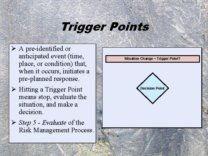 Trigger Points Ø A pre-identified or anticipated event (time, place, or condition) that, when