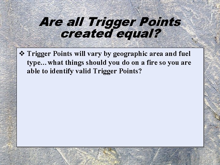 Are all Trigger Points created equal? v Trigger Points will vary by geographic area