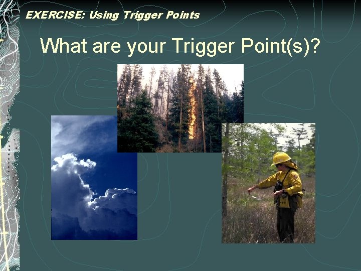 EXERCISE: Using Trigger Points What are your Trigger Point(s)? 