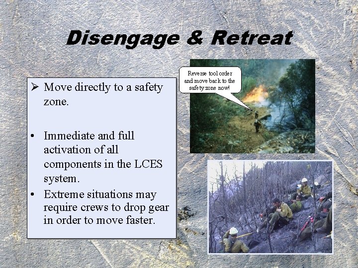 Disengage & Retreat Ø Move directly to a safety zone. • Immediate and full