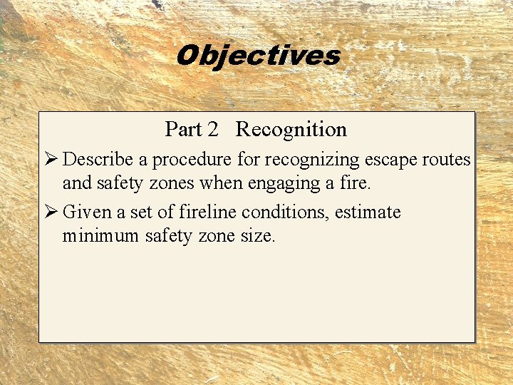 Objectives Part 2 Recognition Ø Describe a procedure for recognizing escape routes and safety