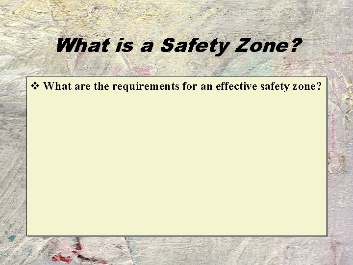 What is a Safety Zone? v What are the requirements for an effective safety