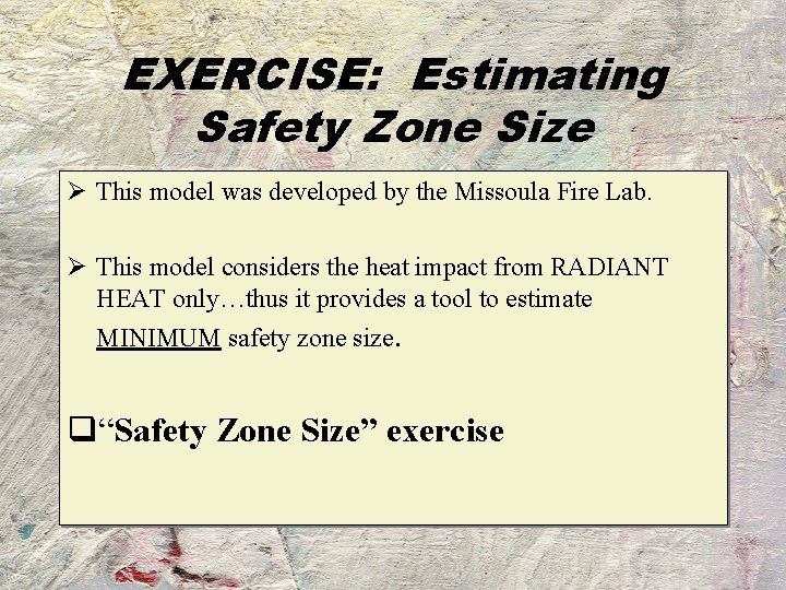 EXERCISE: Estimating Safety Zone Size Ø This model was developed by the Missoula Fire