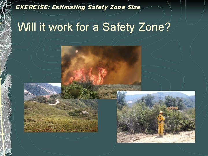 EXERCISE: Estimating Safety Zone Size Will it work for a Safety Zone? 