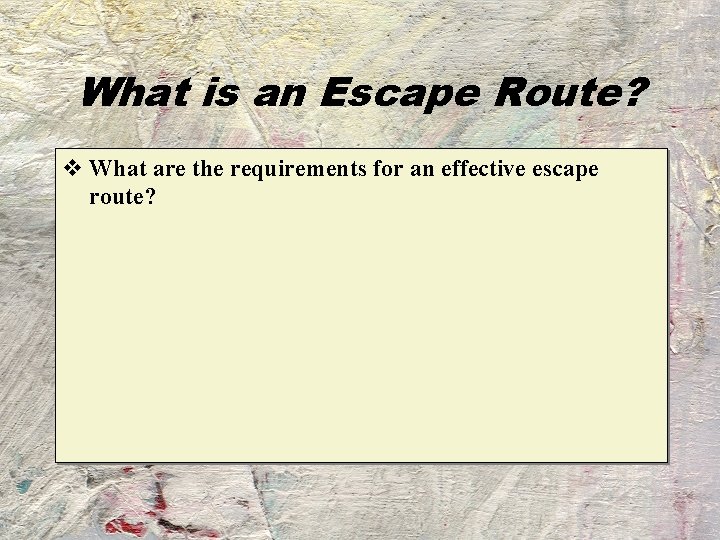 What is an Escape Route? v What are the requirements for an effective escape