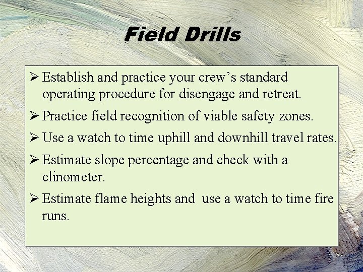 Field Drills Ø Establish and practice your crew’s standard operating procedure for disengage and