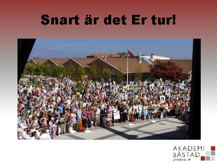 Snart är det Er tur! 