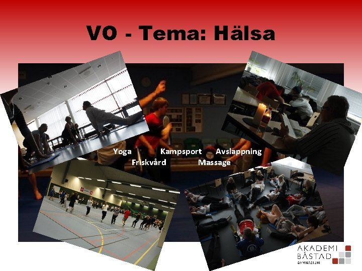 VO - Tema: Hälsa Yoga Kampsport Avslappning Friskvård Massage 