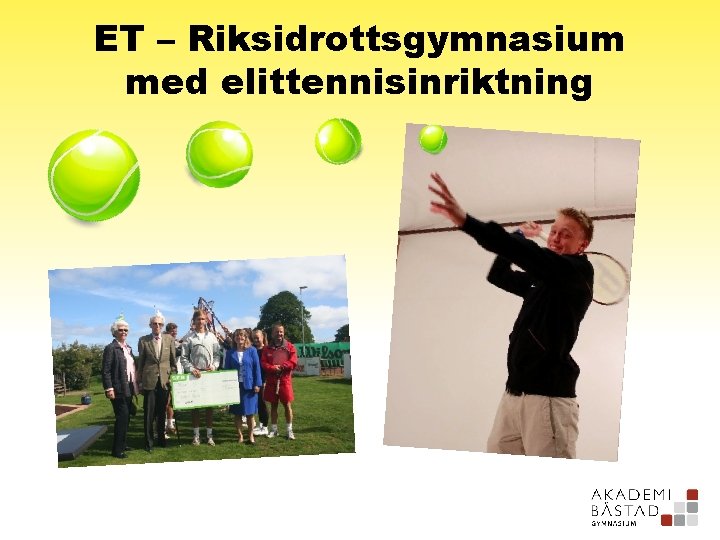 ET – Riksidrottsgymnasium med elittennisinriktning 