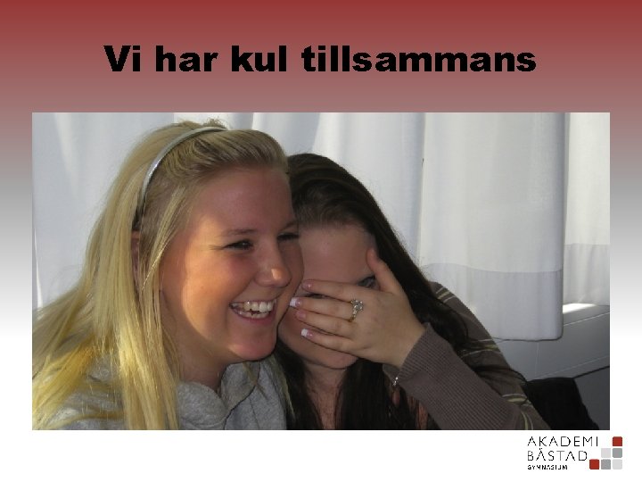 Vi har kul tillsammans 