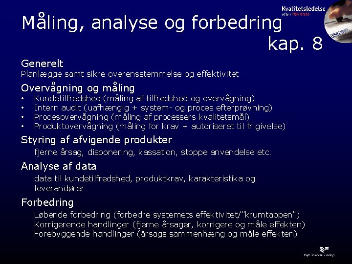 Måling, analyse og forbedring kap. 8 Generelt Planlægge samt sikre overensstemmelse og effektivitet Overvågning