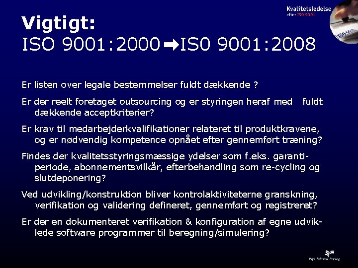 Vigtigt: ISO 9001: 2000 IS 0 9001: 2008 Er listen over legale bestemmelser fuldt