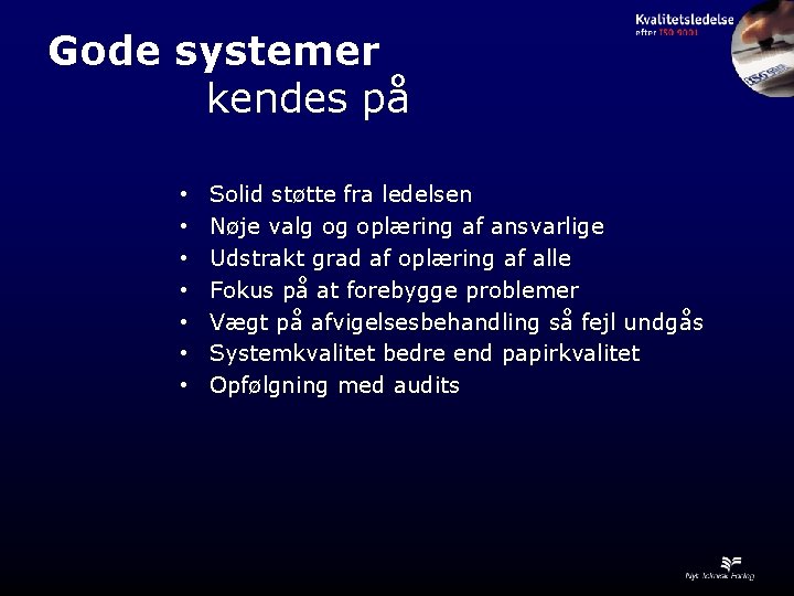 Gode systemer kendes på • • Solid støtte fra ledelsen Nøje valg og oplæring