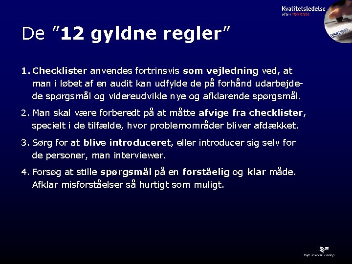 De ” 12 gyldne regler” 1. Checklister anvendes fortrinsvis som vejledning ved, at man