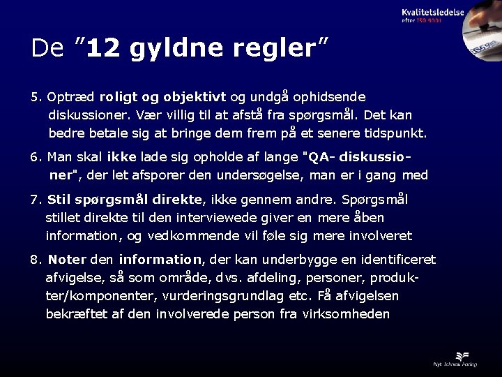 De ” 12 gyldne regler” 5. Optræd roligt og objektivt og undgå ophidsende diskussioner.