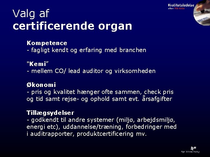 Valg af certificerende organ Kompetence - fagligt kendt og erfaring med branchen "Kemi” -