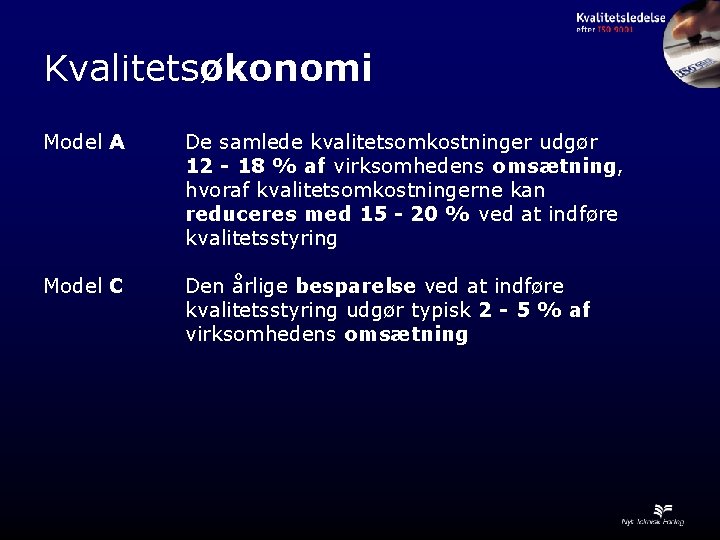 Kvalitetsøkonomi Model A De samlede kvalitetsomkostninger udgør 12 - 18 % af virksomhedens omsætning,