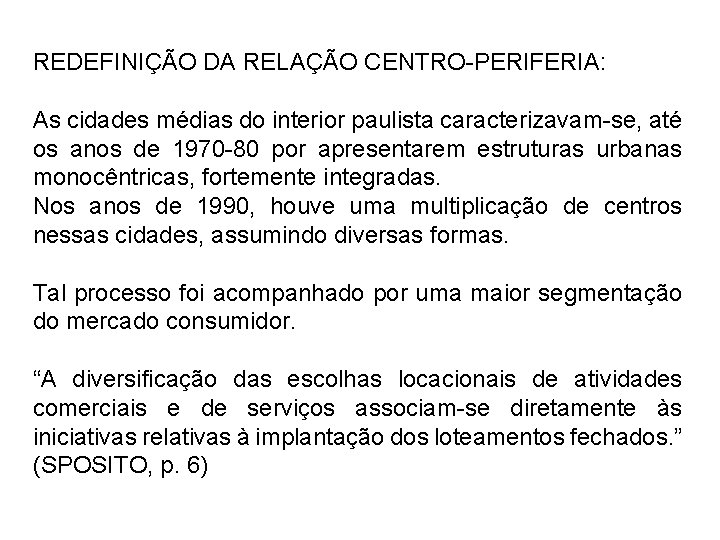 REDEFINIÇÃO DA RELAÇÃO CENTRO-PERIFERIA: As cidades médias do interior paulista caracterizavam-se, até os anos