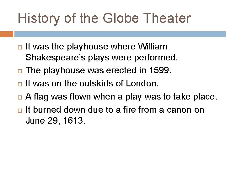 History of the Globe Theater It was the playhouse where William Shakespeare’s plays were