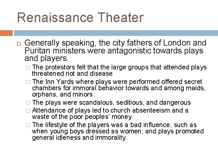 Renaissance Theater Generally speaking, the city fathers of London and Puritan ministers were antagonistic