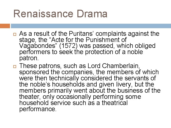 Renaissance Drama As a result of the Puritans’ complaints against the stage, the “Acte