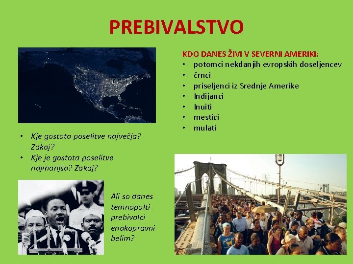 PREBIVALSTVO • Kje gostota poselitve največja? Zakaj? • Kje je gostota poselitve najmanjša? Zakaj?