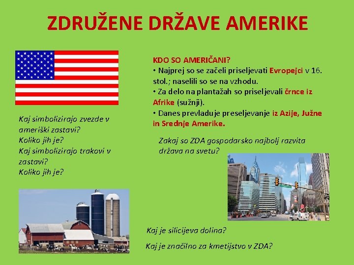 ZDRUŽENE DRŽAVE AMERIKE Kaj simbolizirajo zvezde v ameriški zastavi? Koliko jih je? Kaj simbolizirajo