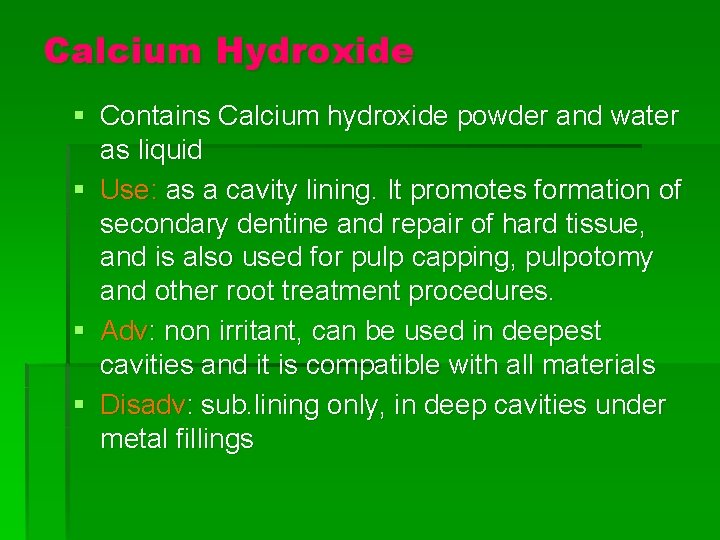 Calcium Hydroxide § Contains Calcium hydroxide powder and water as liquid § Use: as