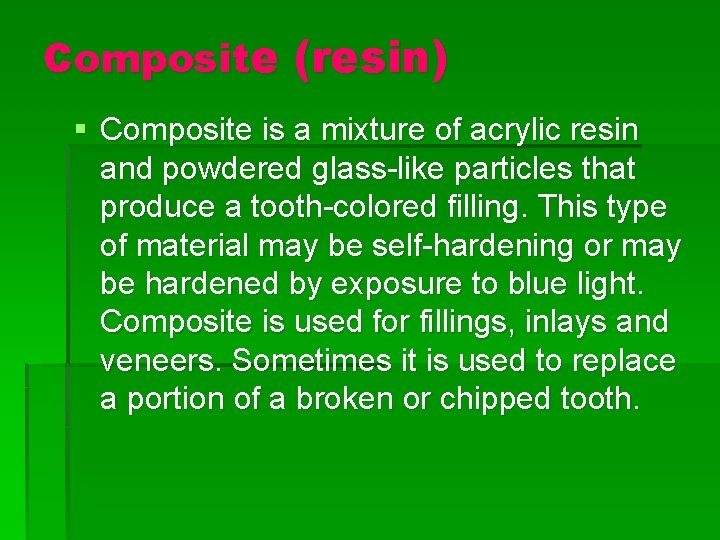 Composite (resin) § Composite is a mixture of acrylic resin and powdered glass-like particles