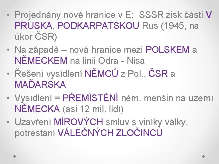  • Projednány nové hranice v E: SSSR zisk části V PRUSKA, PODKARPATSKOU Rus