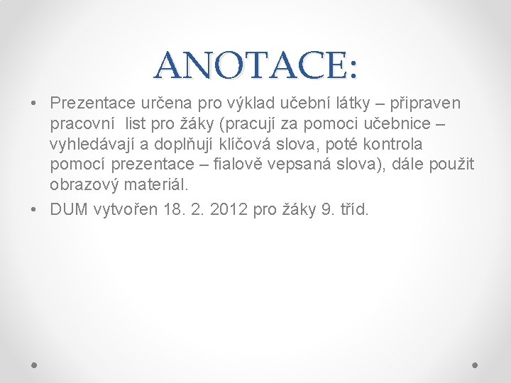 ANOTACE: • Prezentace určena pro výklad učební látky – připraven pracovní list pro žáky